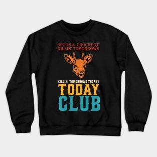 Spoon And Crockpot Club Killing Tomorrows Trophy Today Crewneck Sweatshirt